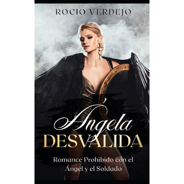 Ángela Desvalida : Romance Prohibido con el Ángel y el Soldado (Paperback)