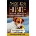 thumbnail image 1 of Ängstliche und traumatisierte Hunde erziehen und stärken - Hundeerziehung Praxisbuch : Wie Sie Angst und Stress bei Ihrem Hund erkennen, richtig deuten und einfühlsam behandeln (Paperback), 1 of 1