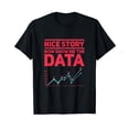 thumbnail image 1 of nice story show me the data T-Shirt, 1 of 5