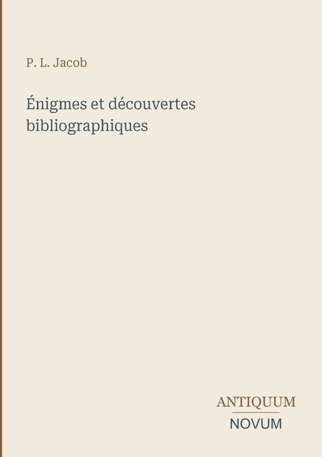 Ãnigmes et dÃ©couvertes bibliographiques, (Paperback)