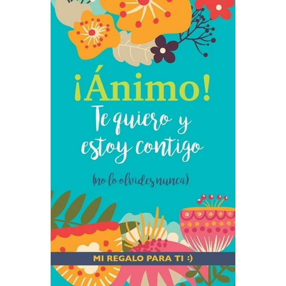 nimo! Te quiero y estoy contigo: Un precioso y original regalo para animar a alguien pasando una mala racha. Libro ins, (Paperback)