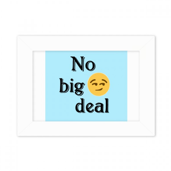 no big deal expression photo mount frame picture art painting desktop 5x7 inch