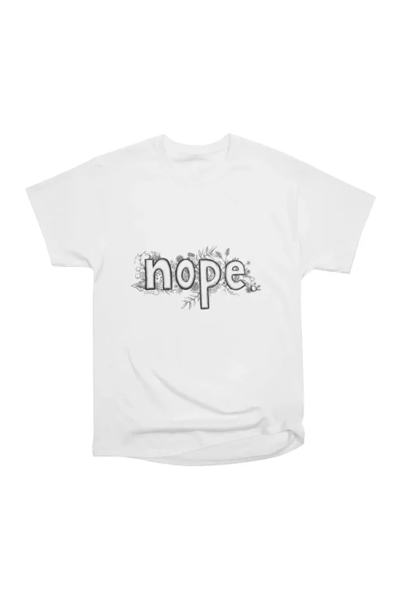 nope T-Shirt Tee Gift For Him Merch For Her Apparel For Friend1