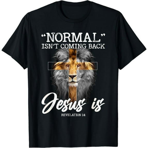 normal isn't coming back but jesus is cross christian T-Shirt