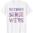 thumbnail image 1 of nothing makes sense when we're apart matching couples BFF T-Shirt, 1 of 4