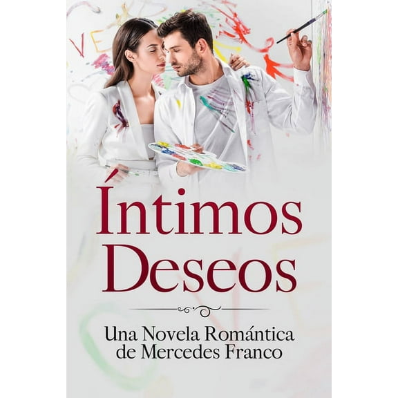 ntimos Deseos (Oferta Especial 3 en 1): La Coleccin Completa de Libros de Novelas Romnticas en (Paperback) by Mercedes Franco