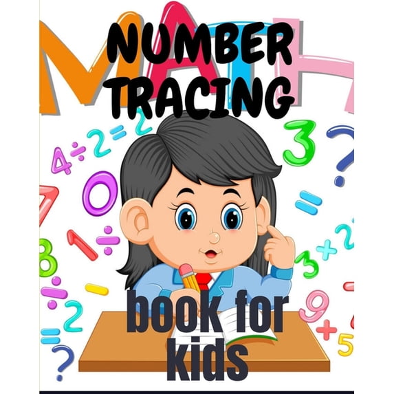 number tracing book for kids: A book of 72 pages, the size of 10/10, in which everything a child needs to enter the worl, (Paperback)