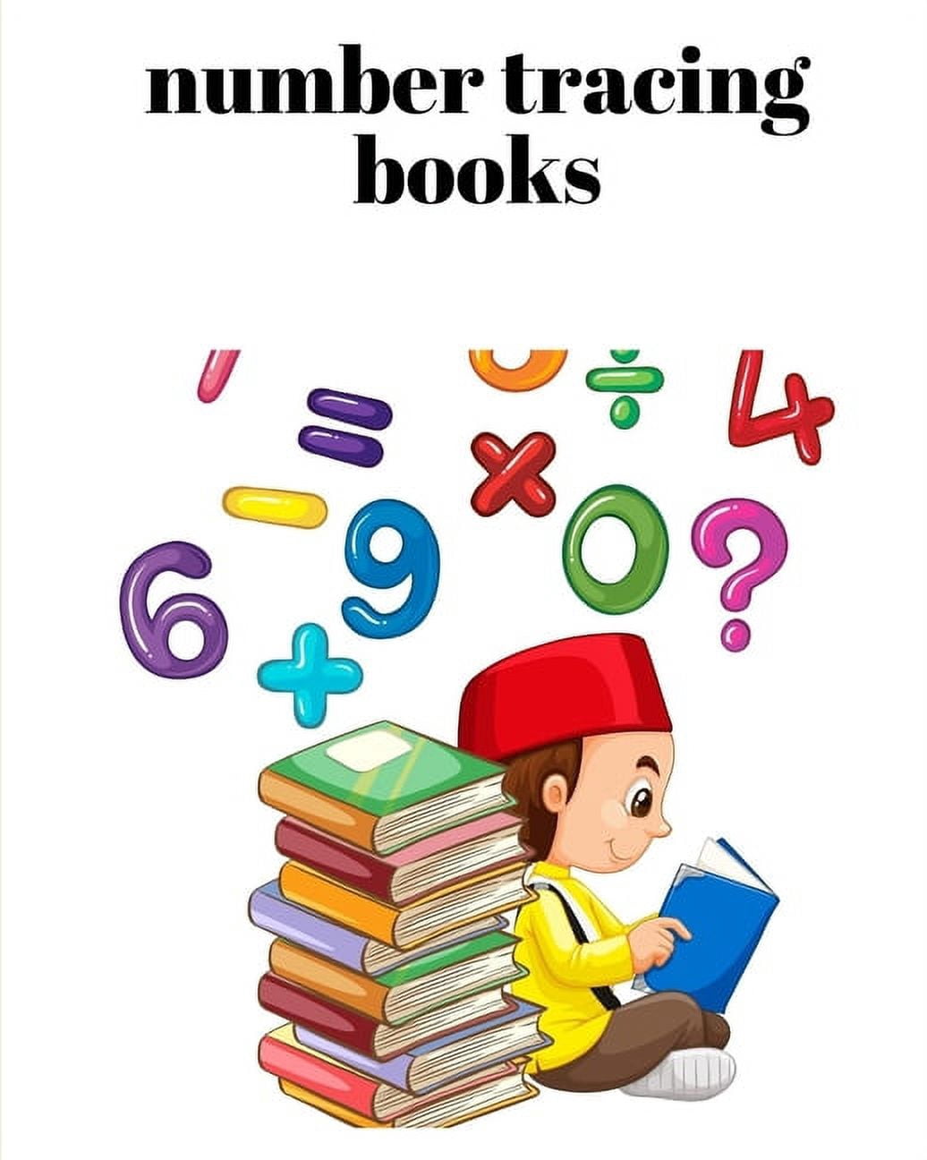 number tracing books: A book of 72 pages, the size of 8/10, in which everything a child needs to enter the world of numb, (Paperback)