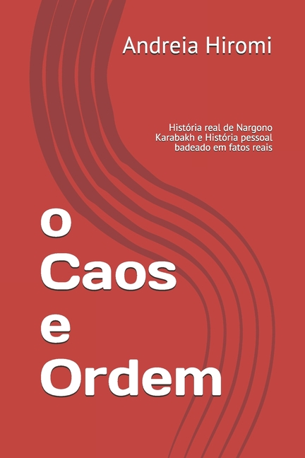 Azerbaijão Para O Brasil o Caos e Ordem: História real de Nargono Karabakh e História pessoal badeado em fatos reais, (Paperback)