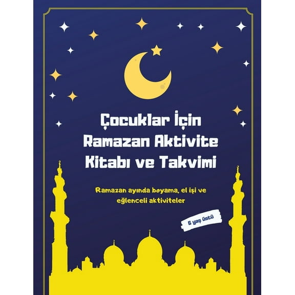 ocuklar in Ramazan Aktivite Kitab ve Takvimi: Ramazan aynda boyama, el ii ve e, (Paperback)