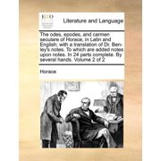 The odes, epodes, and carmen seculare of Horace, in Latin and English; with a translation of Dr. Ben-ley's notes. To whi, Paperback