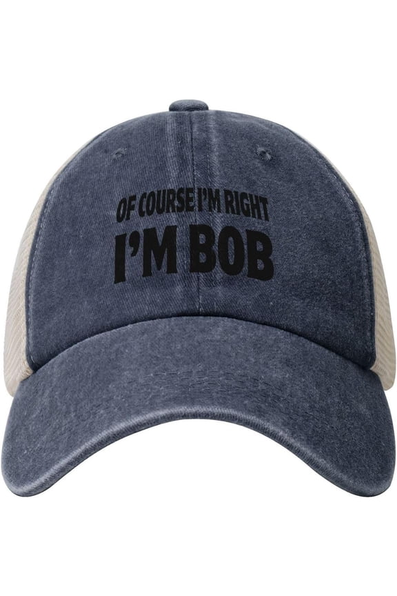of Course I'm Right I'm Bob Cap Mesh Cotton Hat