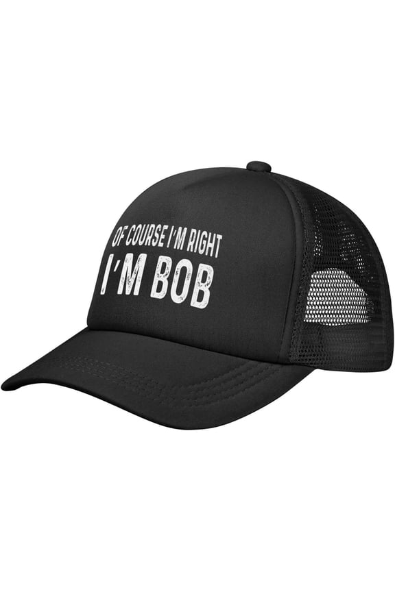 of Course I'm Right I'm Bob Cap Mesh Trucker Hat