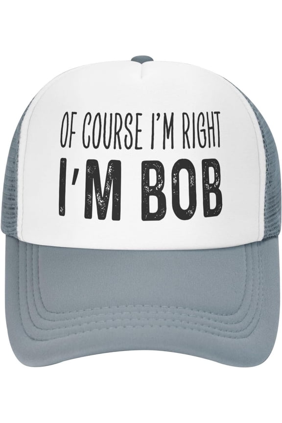 of Course I'm Right I'm Bob Cap Mesh Trucker Hat
