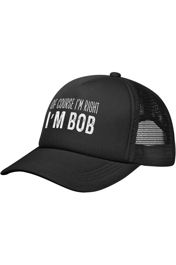 of Course I'm Right I'm Bob Cap Mesh Trucker Hat