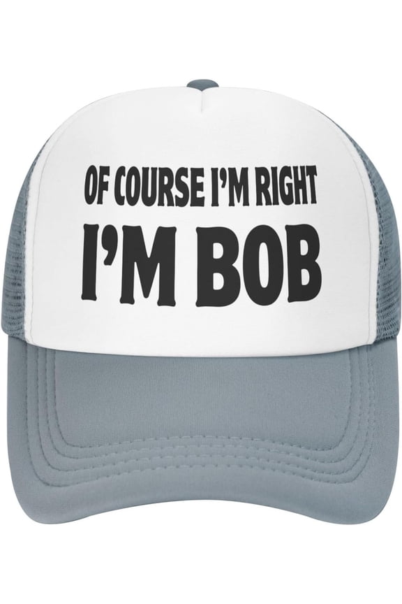 of Course I'm Right I'm Bob Cap Mesh Trucker Hat