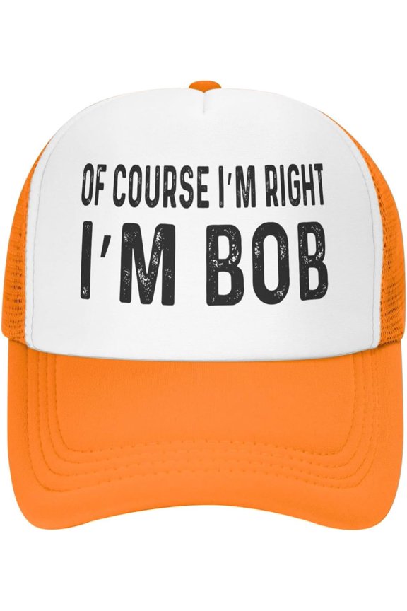 of Course I'm Right I'm Bob Cap Mesh Trucker Hat