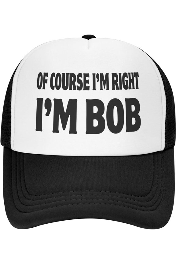 of Course I'm Right I'm Bob Cap Mesh Trucker Hat
