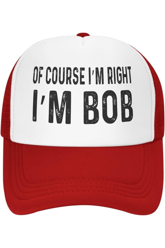 of Course I'm Right I'm Bob Cap Mesh Trucker Hat
