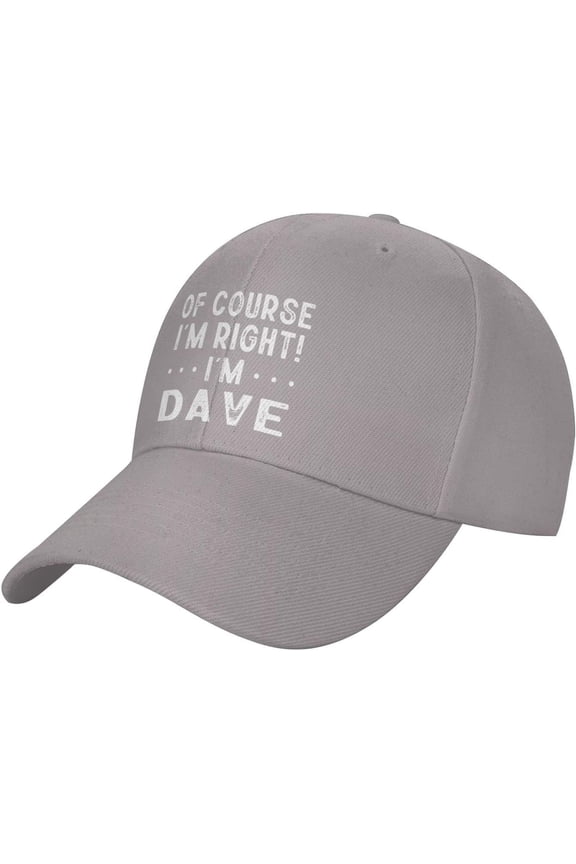 of Course I'm Right I'm Dave Adjustable Baseball Cap for Men and Women - Low Profile Dad Hat