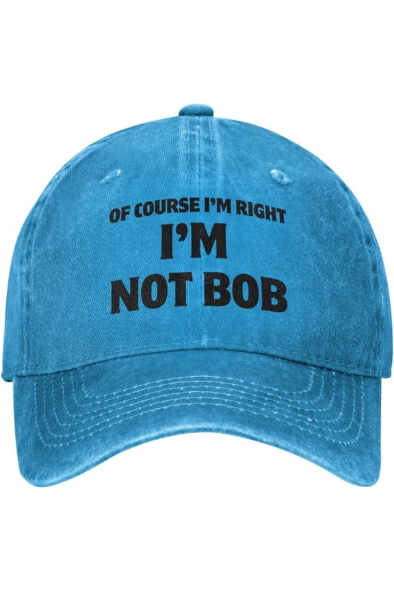 of Course I'm Right I'm Not Bob Cap Men Women Denim Hat