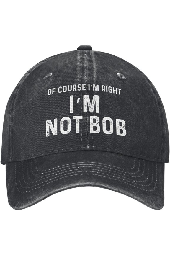 of Course I'm Right I'm Not Bob Cap Men Women Denim Hat