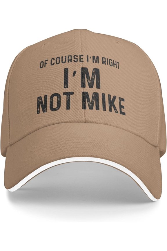 of Course I'm Right I'm Not Mike Cap Baseball Hat