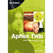 On Track Aphex Twin Every Album, Every Song, Paperback