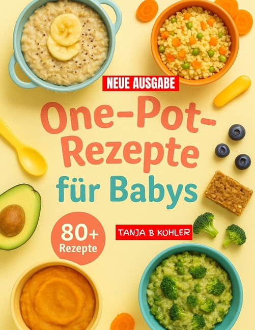 one pot rezepte für baby: Einfach kochen, stressfrei abstillen, Nahrhafte Gerichte für Babys, Kleinkinder und Eltern, oh, (Paperback)
