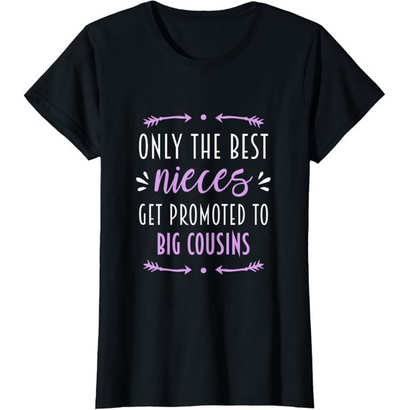 only the best nieces get promoted to big cousins T-Shirt