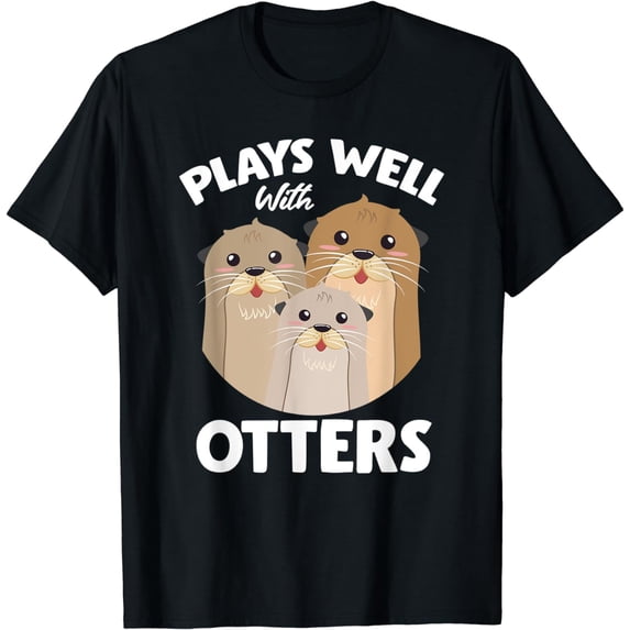 otter funny gifts, plays well with otters, otter lovers T-Shirt