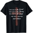 thumbnail image 1 of ou Say I am Loved am Strong am Held am Loved and I Believe T-Shirt, 1 of 3