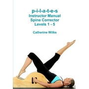 p-i-l-a-t-e-s Instructor Manual Spine Corrector Levels 1 - 5 (Paperback)