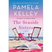 pamela M. Kelley The Seaside Sisters A Novel Paperback