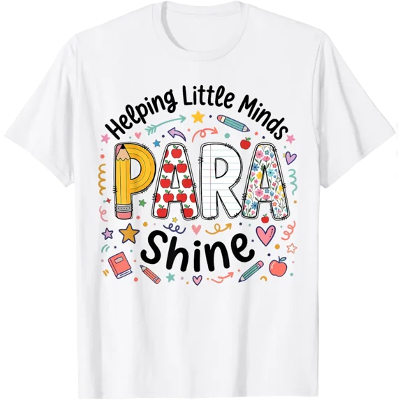 para Helping Little Minds Paraprofessional Teacher Assistant T-Shirt