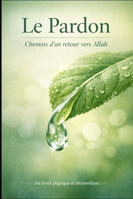 Le pardon en Islam: Chemin d'un retour vers Allah, (Paperback)