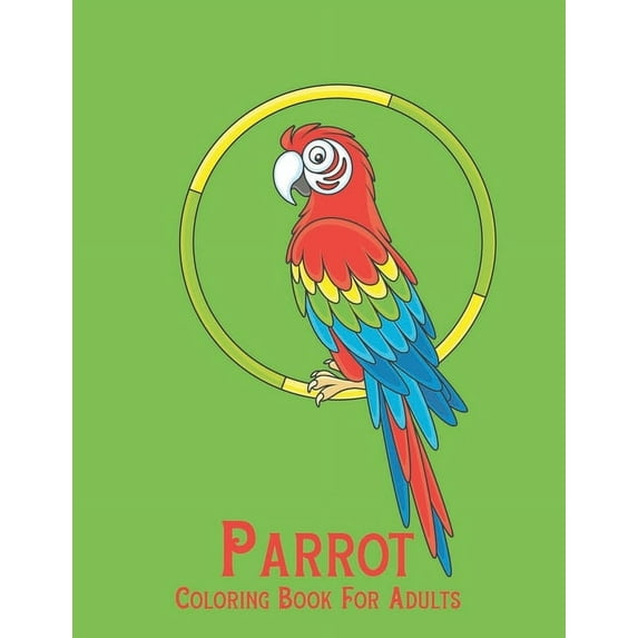parrot coloring books for Adults: Bird Topia Coloring Book For Adults: Stress Relief Coloring Book For Grown-ups, Henna and Mandala Parrot Coloring Pages, Colorful Parrots - Tropical Birds Coloring Bo