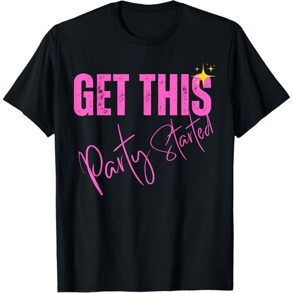 party started squad Funny Get This Party Started squad T-Shirt