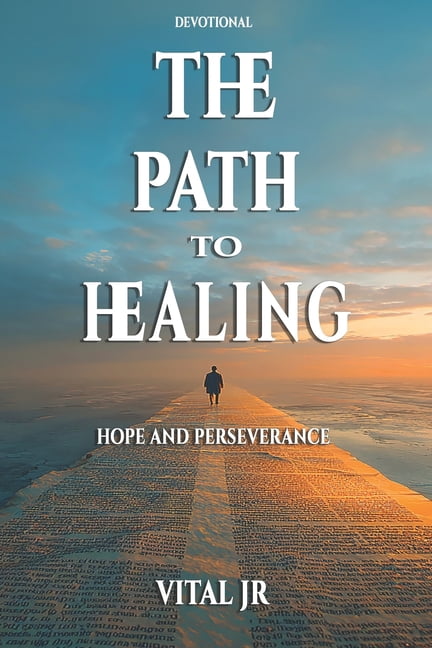 The path to healing: Hope and perseverance., (Paperback)