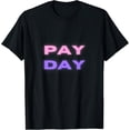 thumbnail image 1 of payday t shirt shirt business women funny gift entrepreneur T-Shirt, 1 of 5