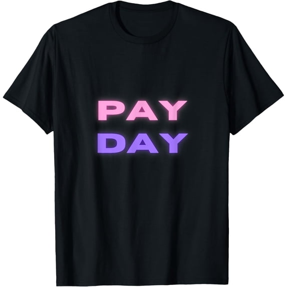 payday t shirt shirt business women funny gift entrepreneur T-Shirt