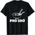 thumbnail image 1 of pho sho - ramen - noodles - soup - funny text - pun - design T-Shirt, 1 of 2