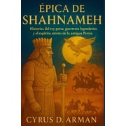 pica de Shahnameh Historias del rey persa, guerreros legendarios y el esp ritu eterno de la antigua Persia, Paperback