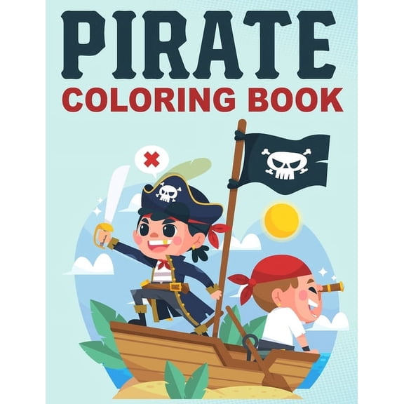 pirate coloring book for kids: Set Sail on an Artistic Adventure with 40 Swashbuckling Pirate Coloring Pages, (Paperback)