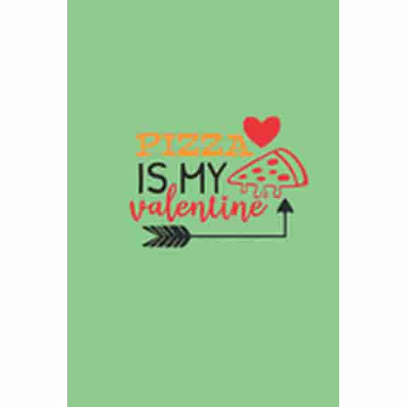 pizza is my valentine : cool valentines day gift ideas for boyfriend or girlfriend husband wife kids teen boy girl (Paperback)