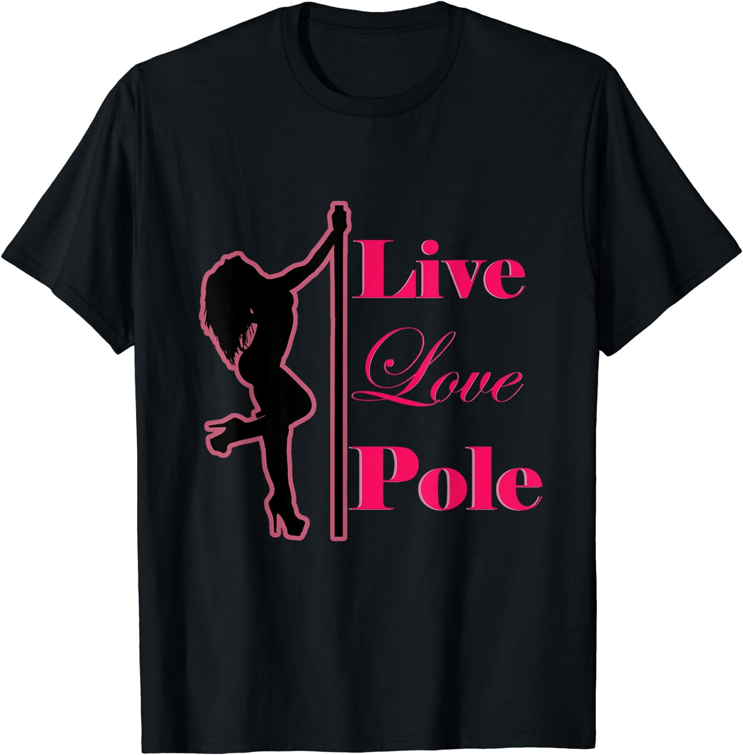 pole dancing live love pole pole dance T-Shirt - Walmart.com