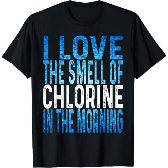 pool repair I love the smell of chlorine in the morning T-Shirt