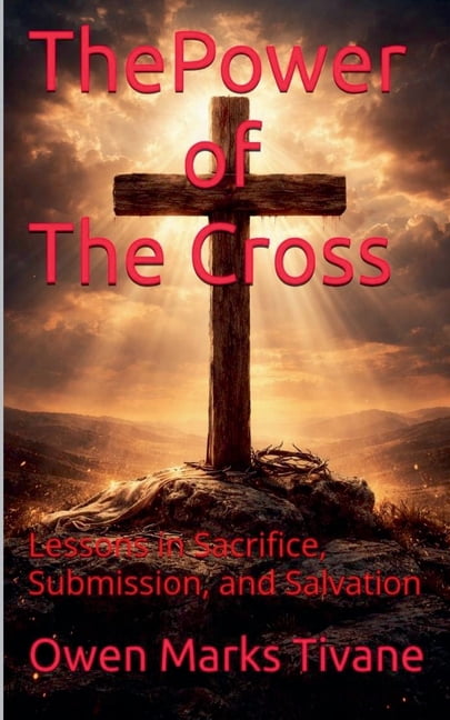 The power of The cross: lessons in sacrifice, submission and salvation, (Paperback)