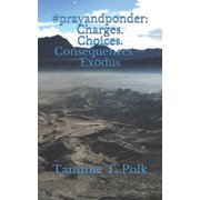 #prayandponder C3 #prayandponder Charges. Choices. Consequences -- Exodus Paperback