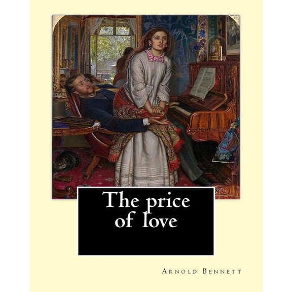 The price of love. By: Arnold Bennett, illustrated By: C. E. Chambers: Novel (World's classic's). Charles Edward Chamber, (Paperback)